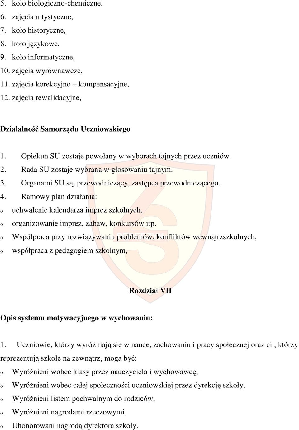 Organami SU są: przewdniczący, zastępca przewdnicząceg. 4. Ramwy plan działania: uchwalenie kalendarza imprez szklnych, rganizwanie imprez, zabaw, knkursów itp.