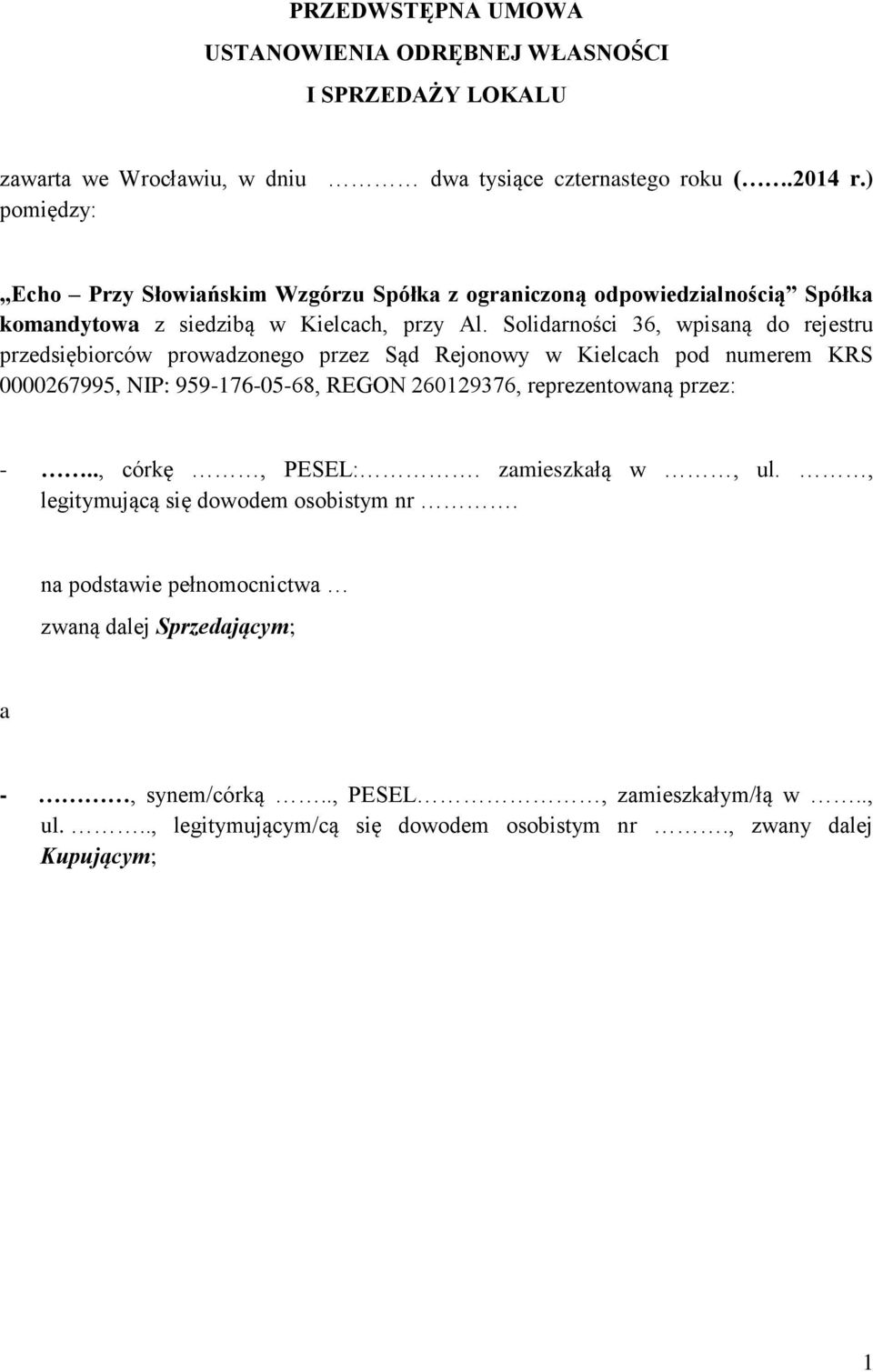 Solidarności 36, wpisaną do rejestru przedsiębiorców prowadzonego przez Sąd Rejonowy w Kielcach pod numerem KRS 0000267995, NIP: 959-176-05-68, REGON 260129376, reprezentowaną