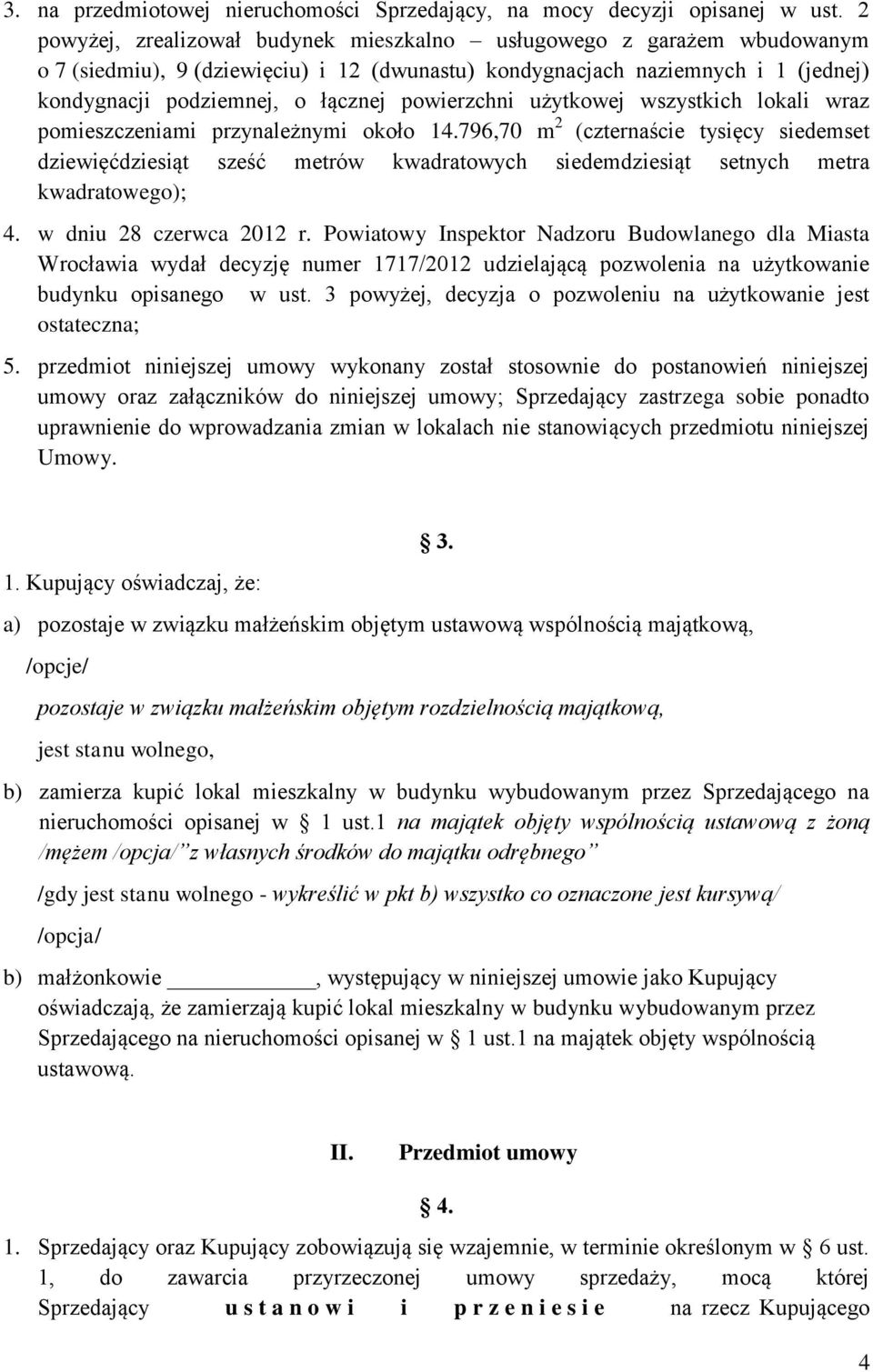 powierzchni użytkowej wszystkich lokali wraz pomieszczeniami przynależnymi około 14.