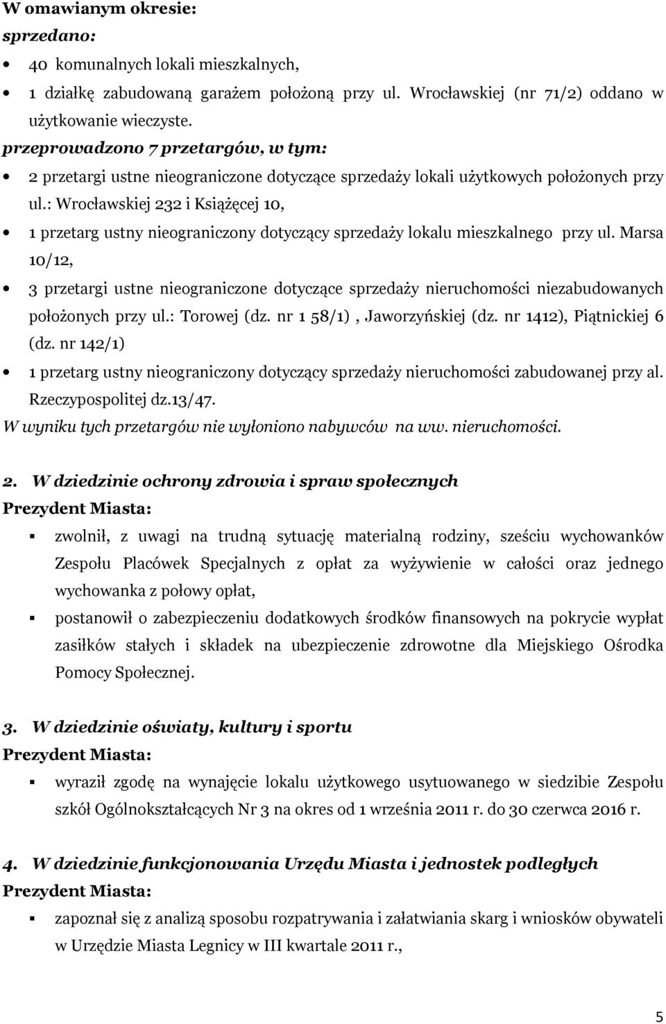 : Wrocławskiej 232 i Książęcej 10, 1 przetarg ustny nieograniczony dotyczący sprzedaży lokalu mieszkalnego przy ul.