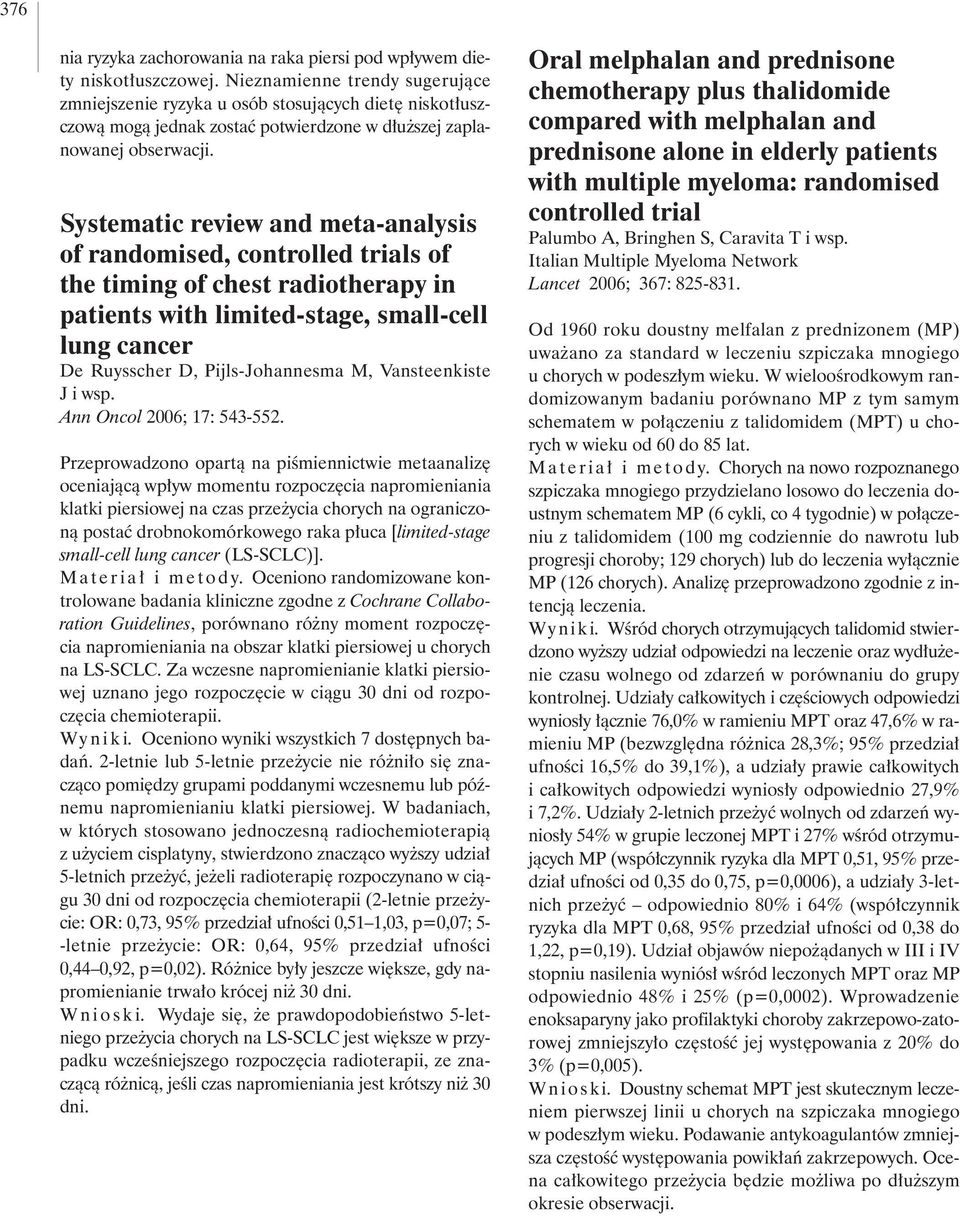 Systematic review and meta-analysis of randomised, controlled trials of the timing of chest radiotherapy in patients with limited-stage, small-cell lung cancer De Ruysscher D, Pijls-Johannesma M,