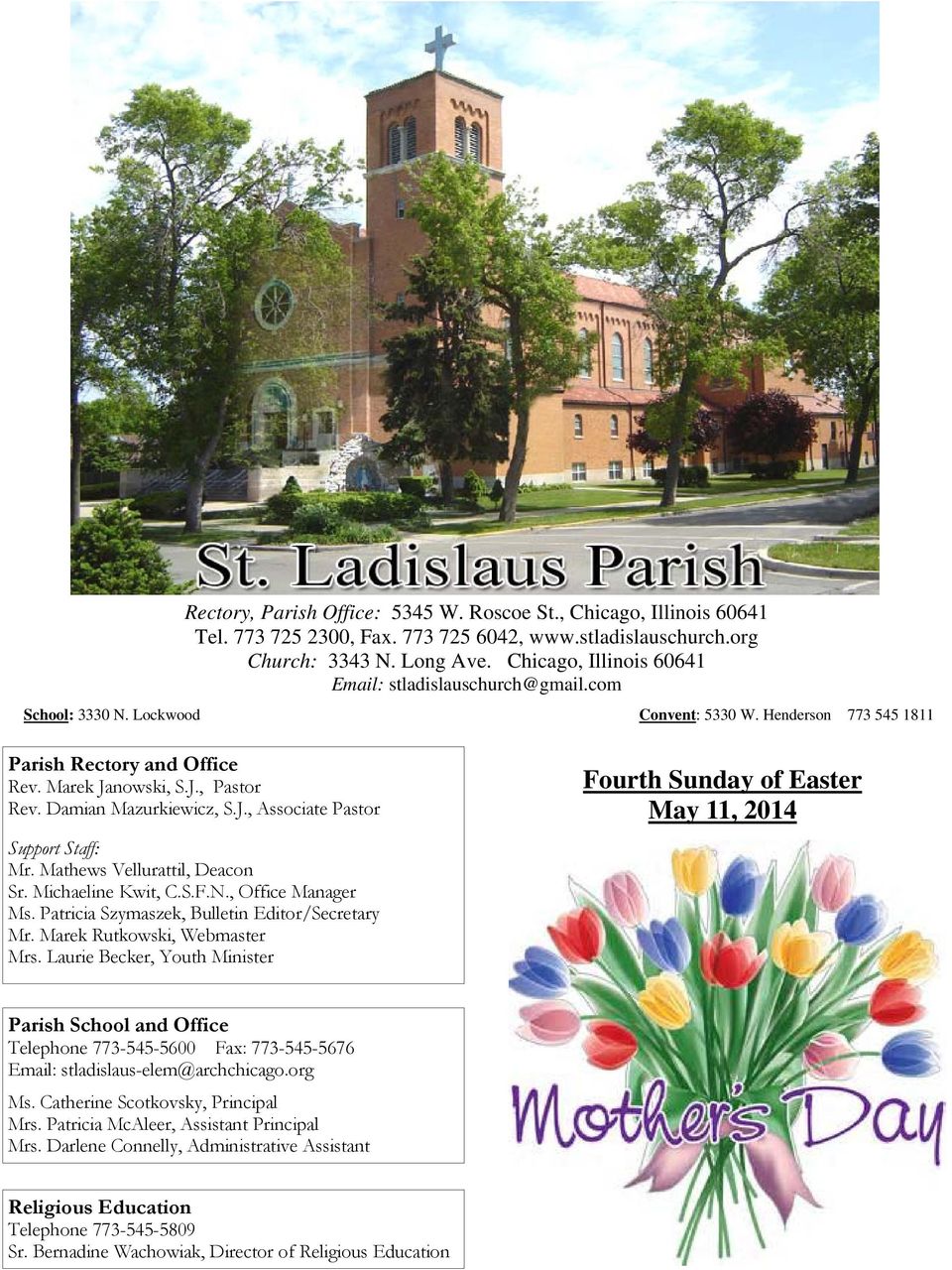 Damian Mazurkiewicz, S.J., Associate Pastor Support Staff: Mr. Mathews Vellurattil, Deacon Sr. Michaeline Kwit, C.S.F.N., Office Manager Ms. Patricia Szymaszek, Bulletin Editor/Secretary Mr.