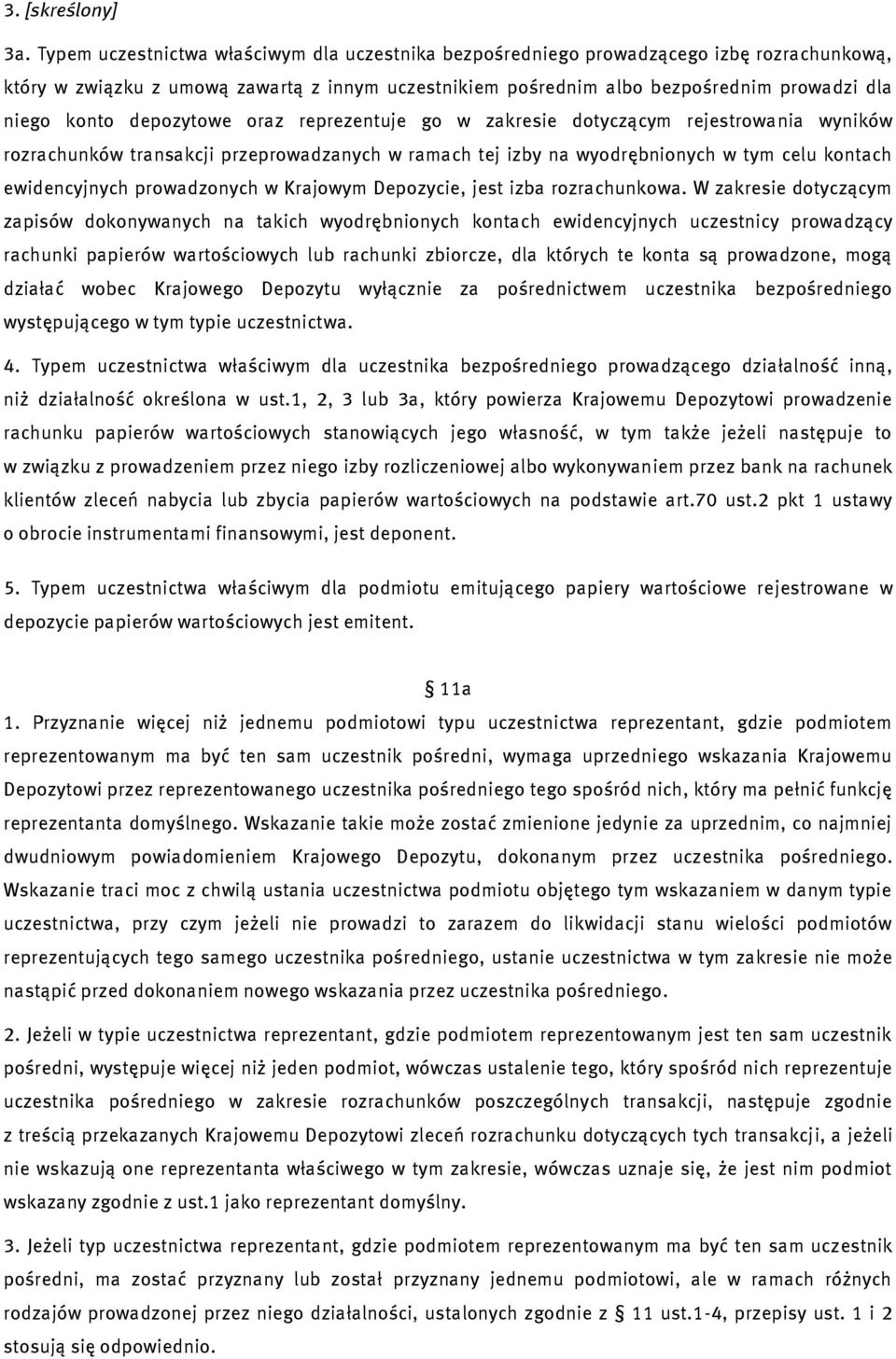 depozytowe oraz reprezentuje go w zakresie dotyczącym rejestrowania wyników rozrachunków transakcji przeprowadzanych w ramach tej izby na wyodrębnionych w tym celu kontach ewidencyjnych prowadzonych