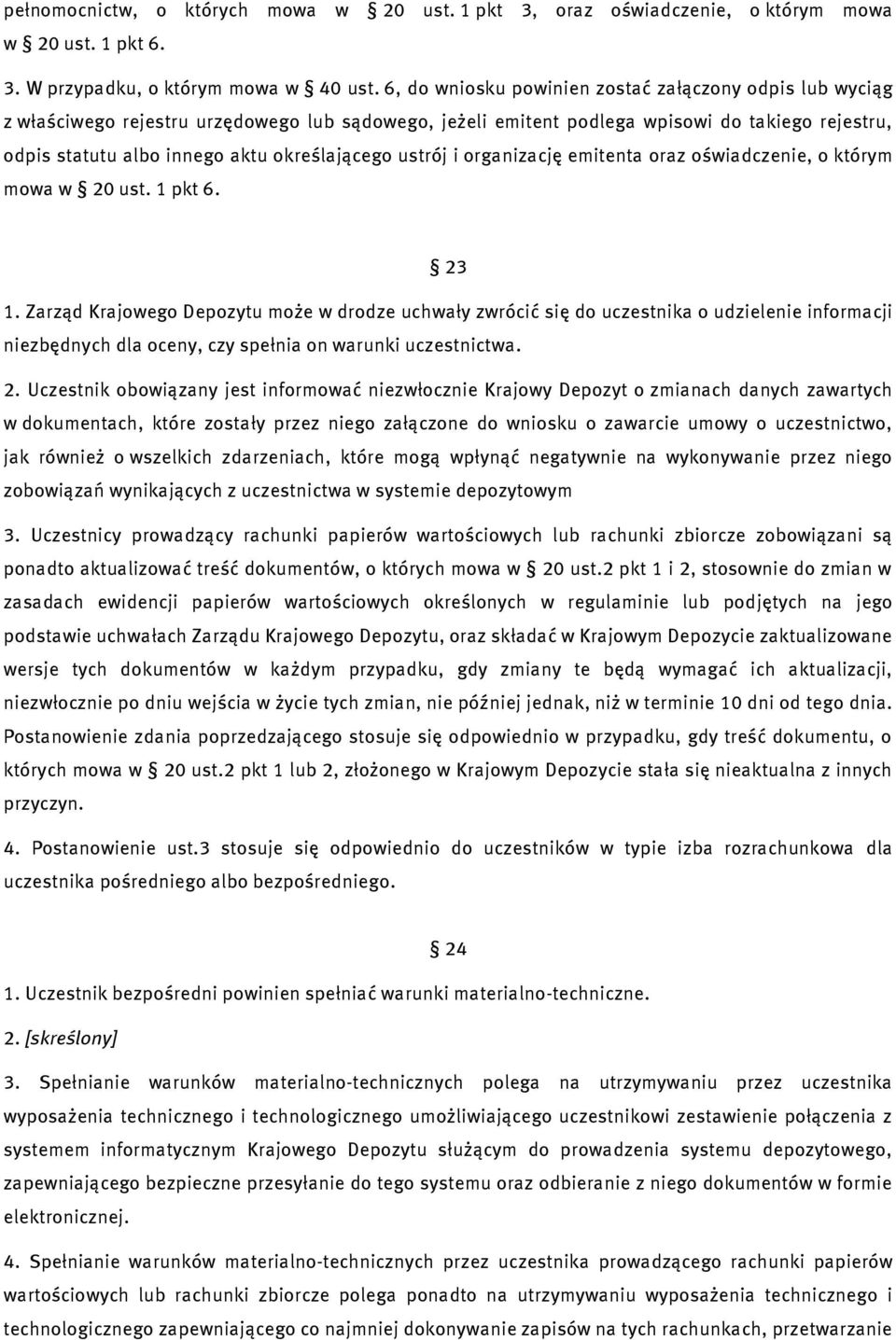 określającego ustrój i organizację emitenta oraz oświadczenie, o którym mowa w 20 ust. 1 pkt 6. 23 1.