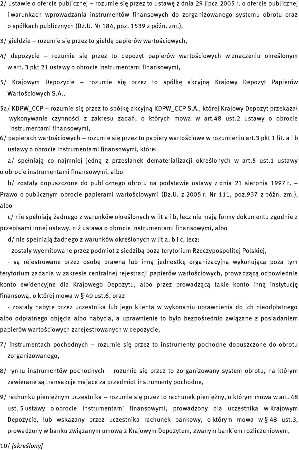 ), 3/ giełdzie rozumie się przez to giełdę papierów wartościowych, 4/ depozycie rozumie się przez to depozyt papierów wartościowych w znaczeniu określonym w art.