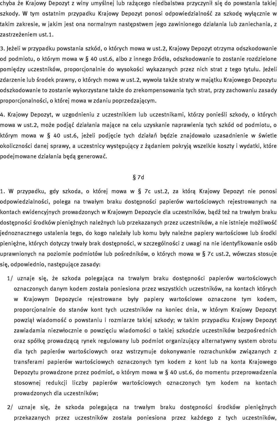 zastrzeżeniem ust.1. 3. Jeżeli w przypadku powstania szkód, o których mowa w ust.2, Krajowy Depozyt otrzyma odszkodowanie od podmiotu, o którym mowa w 40 ust.