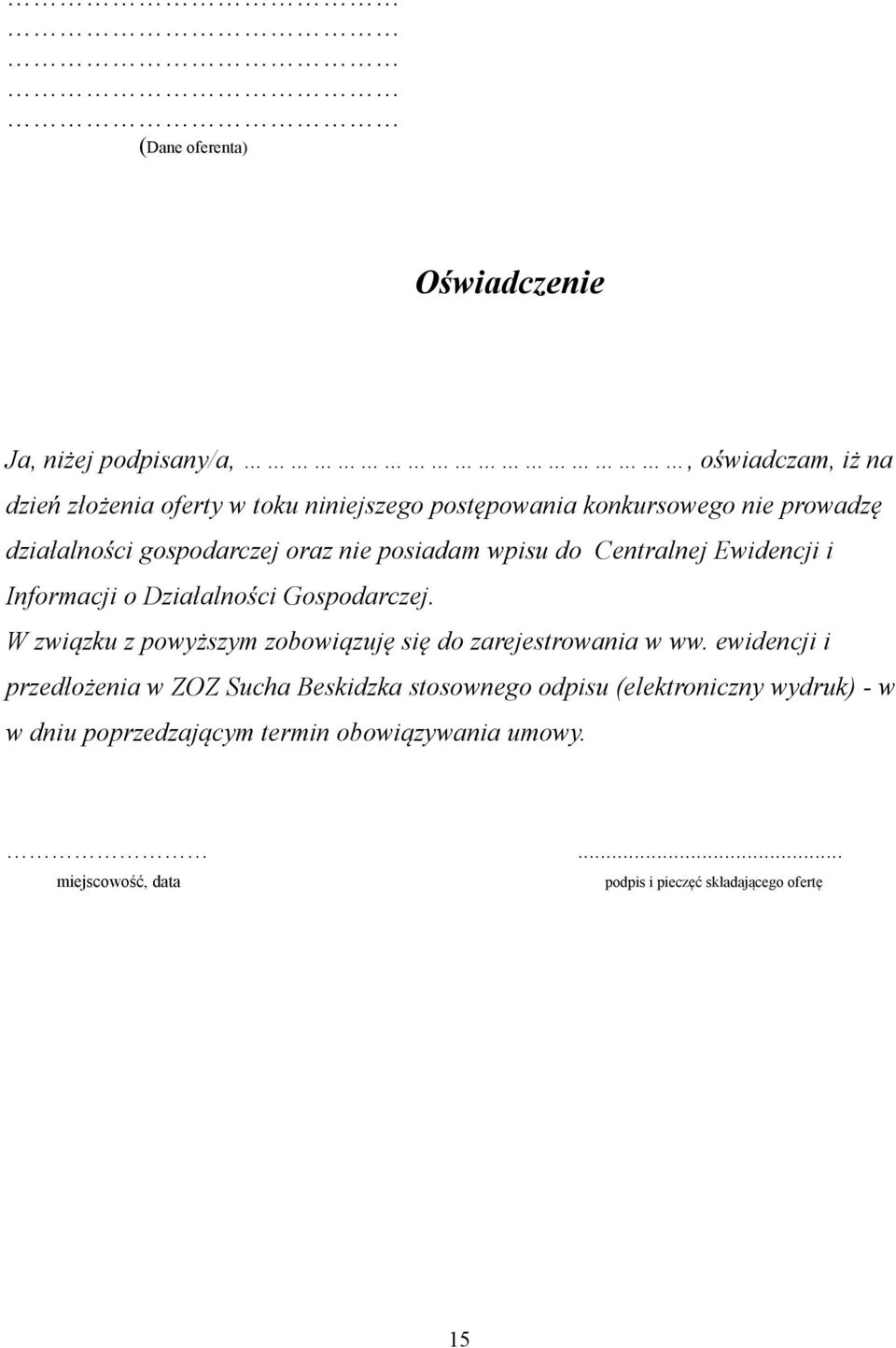 Gospodarczej. W związku z powyższym zobowiązuję się do zarejestrowania w ww.