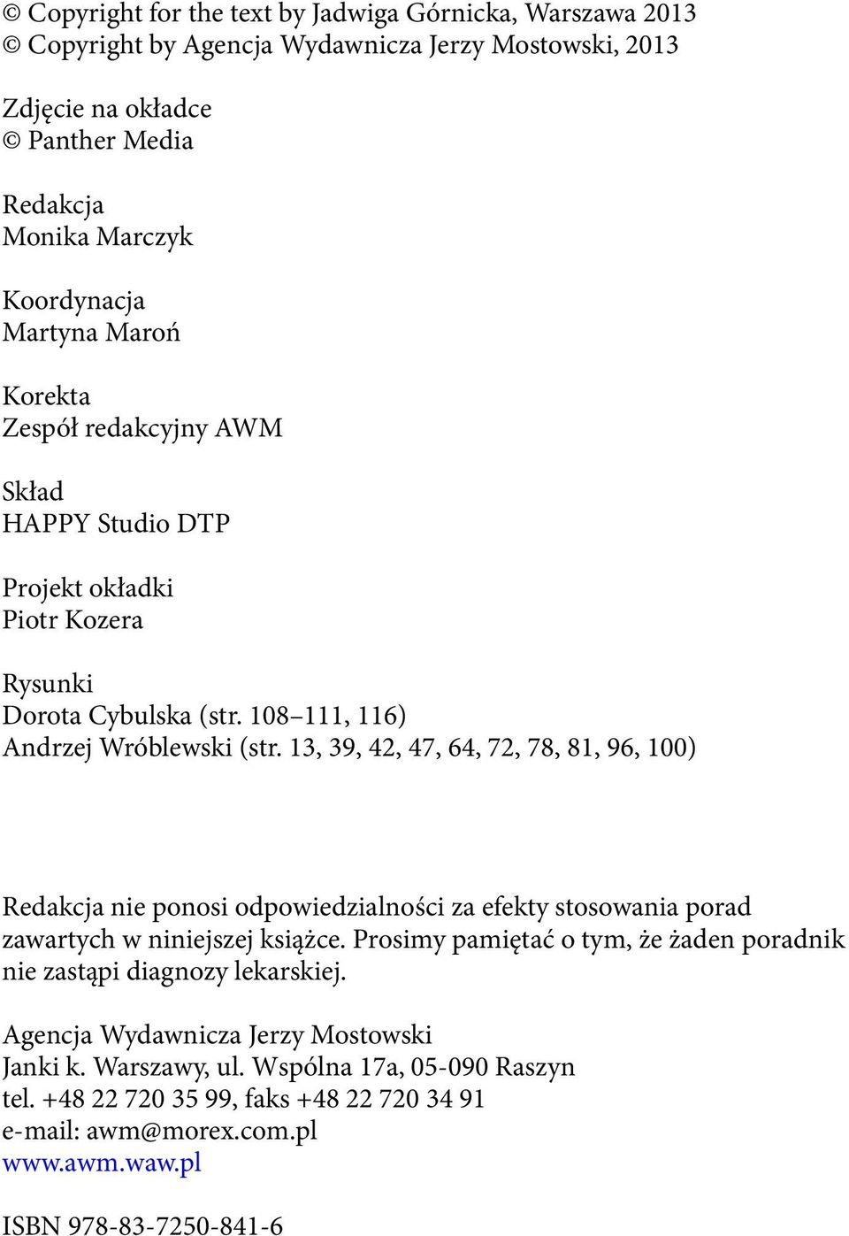 13, 39, 42, 47, 64, 72, 78, 81, 96, 100) Redakcja nie ponosi odpowiedzialności za efekty stosowania porad zawartych w niniejszej książce.