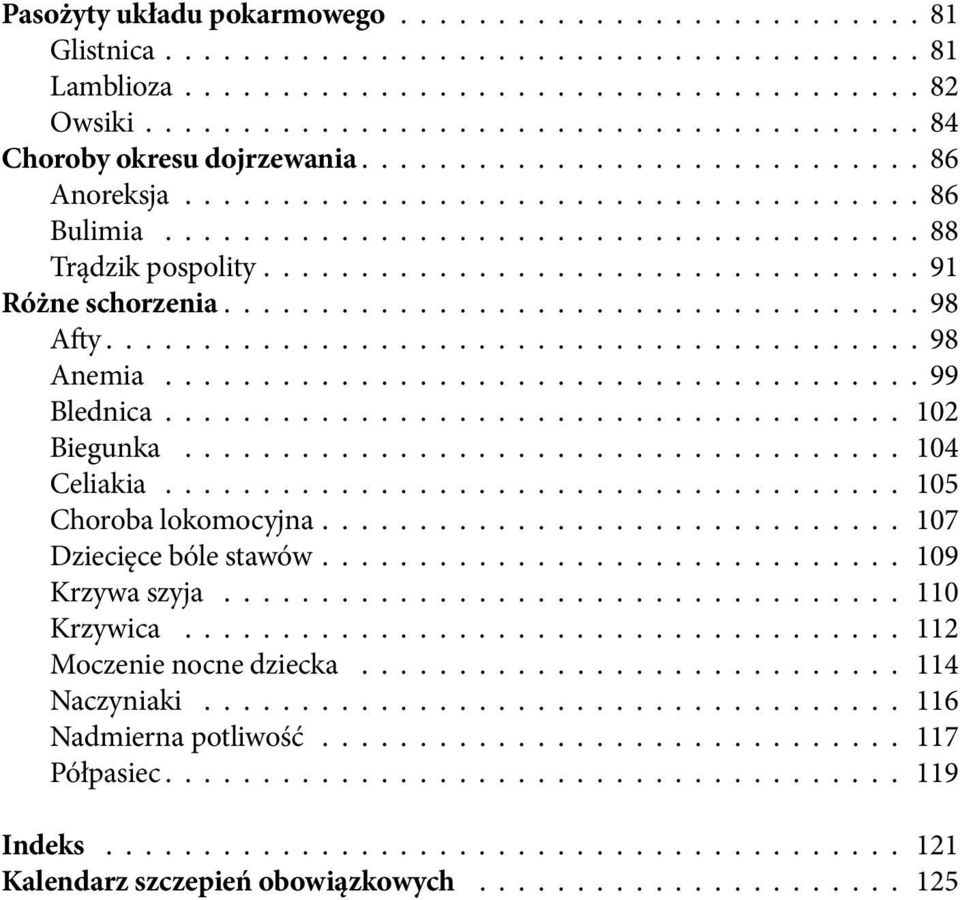 ................................... 98 Afty.......................................... 98 Anemia....................................... 99 Blednica...................................... 102 Biegunka.