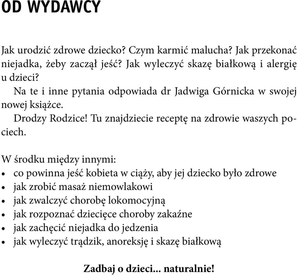 W środku między innymi: co powinna jeść kobieta w ciąży, aby jej dziecko było zdrowe jak zrobić masaż niemowlakowi jak zwalczyć chorobę lokomocyjną