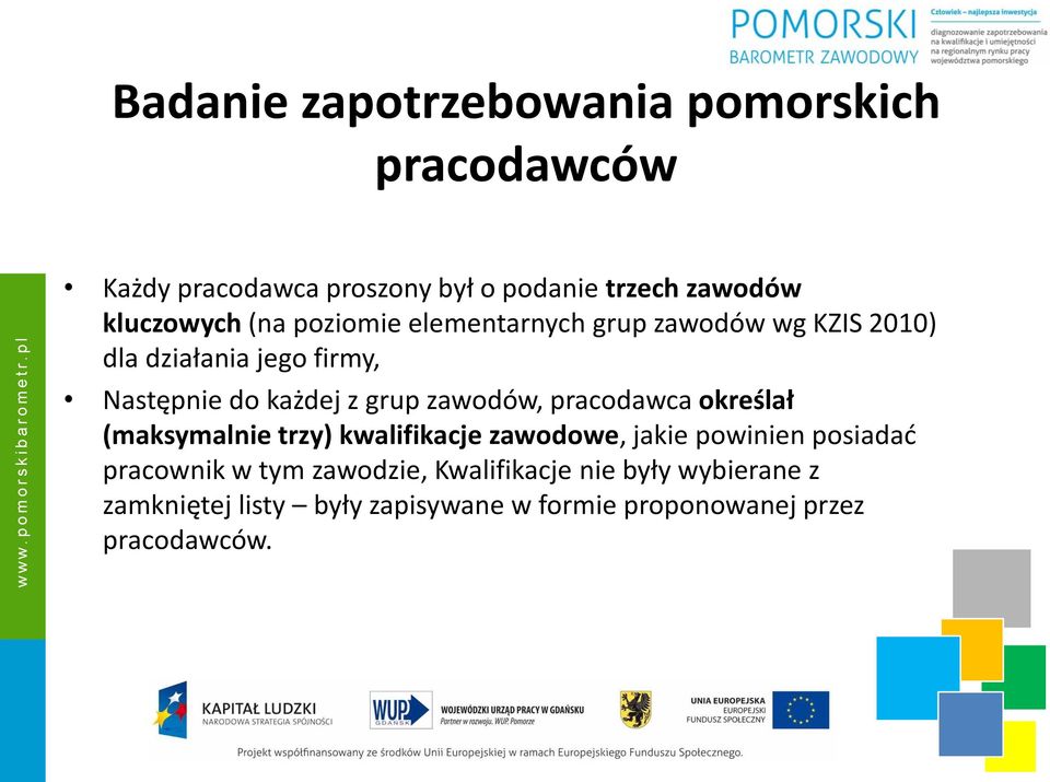 z grup zawodów, pracodawca określał (maksymalnie trzy) kwalifikacje zawodowe, jakie powinien posiadać pracownik