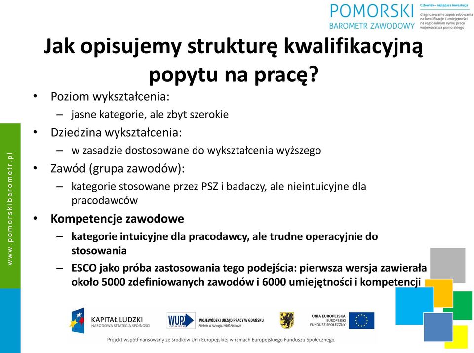 wyższego Zawód (grupa zawodów): kategorie stosowane przez PSZ i badaczy, ale nieintuicyjne dla pracodawców Kompetencje zawodowe