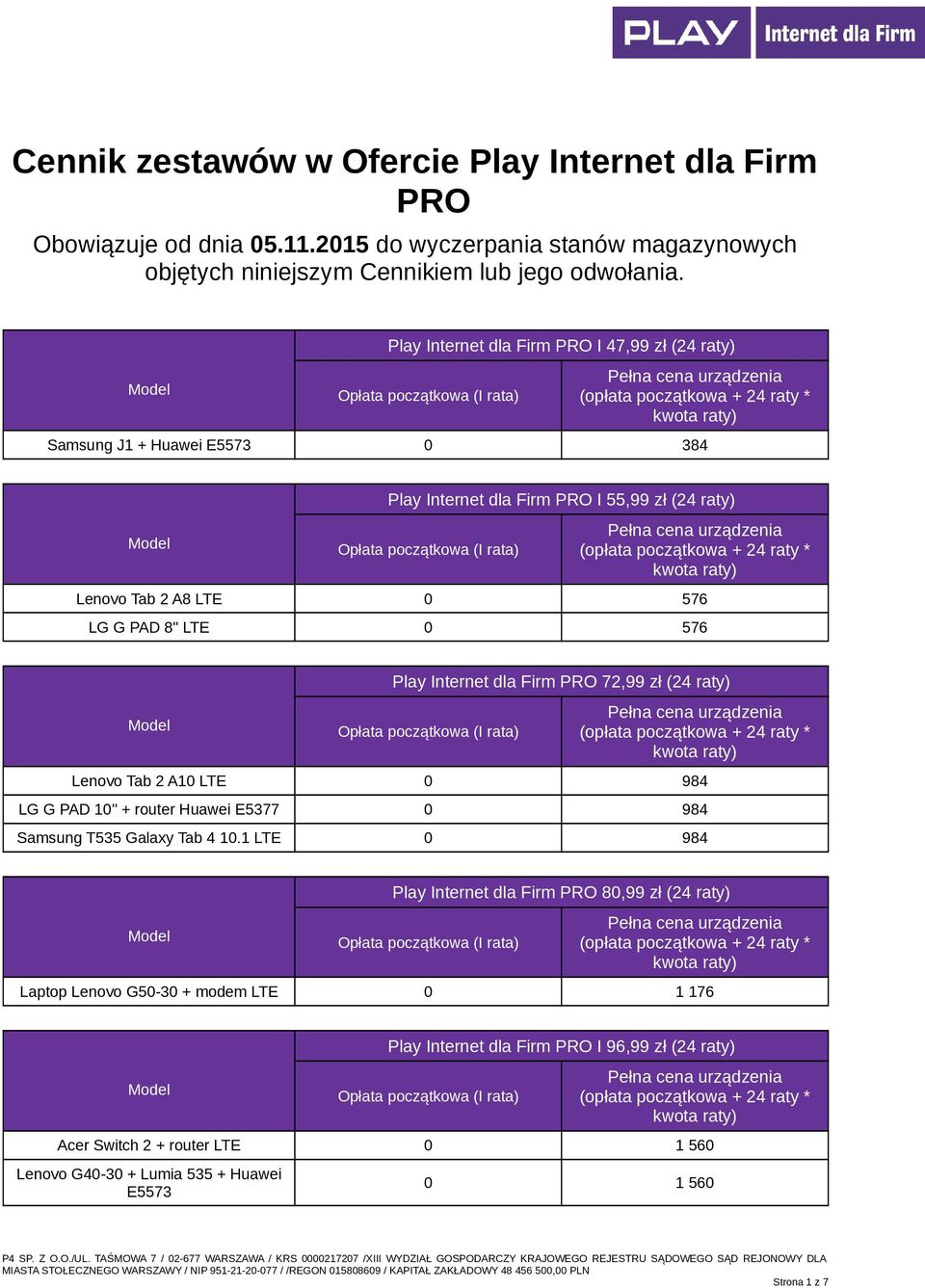 Internet dla Firm PRO 72,99 zł (24 raty) Lenovo Tab 2 A10 LTE 0 984 LG G PAD 10" + router Huawei E5377 0 984 Samsung T535 Galaxy Tab 4 10.