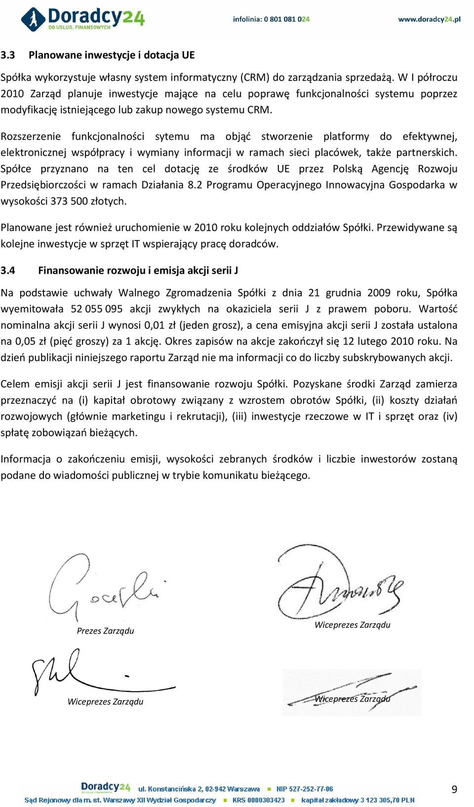 Rozszerzenie funkcjonalności sytemu ma objąć stworzenie platformy do efektywnej, elektronicznej współpracy i wymiany informacji w ramach sieci placówek, także partnerskich.