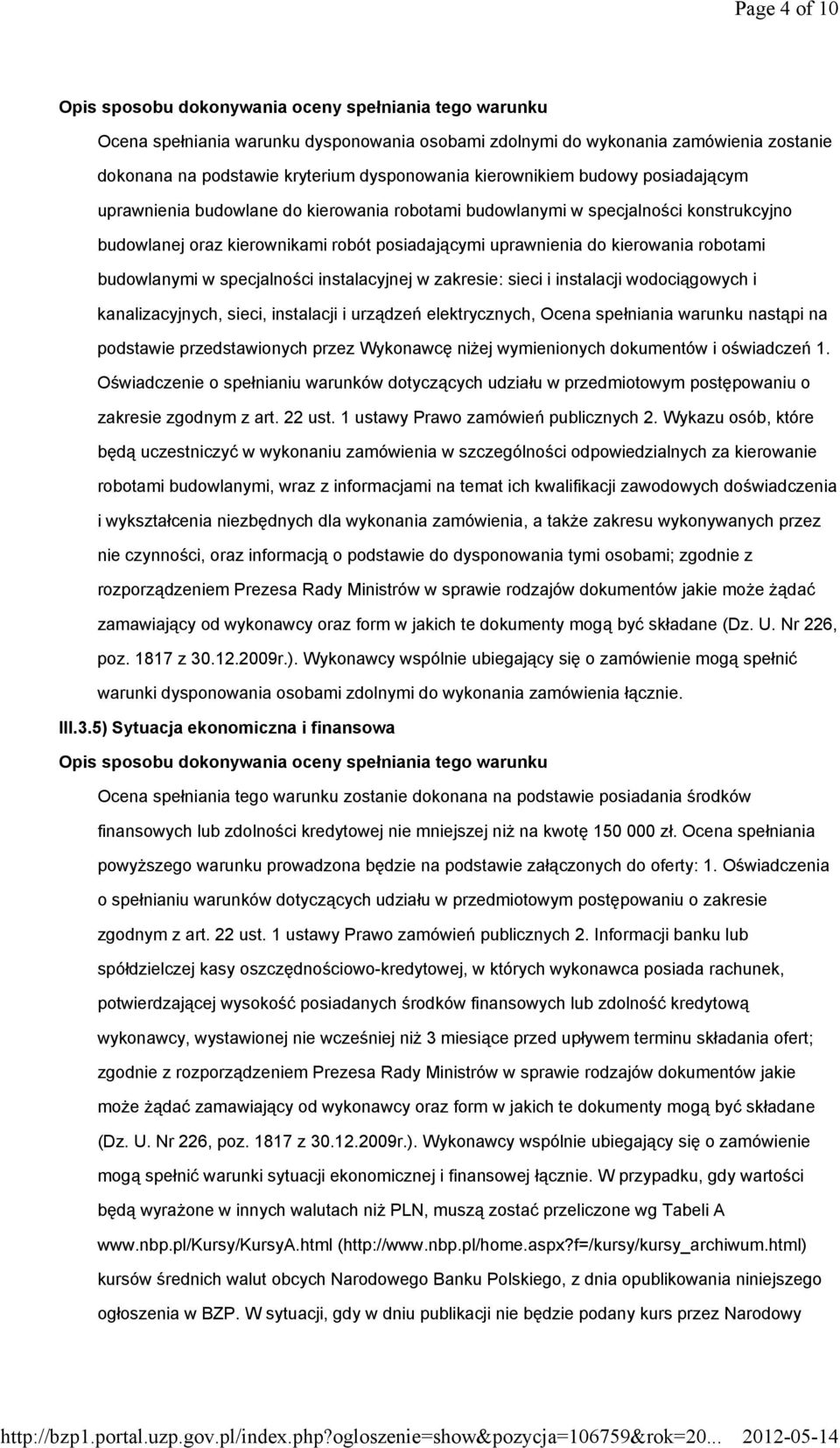 kierowania robotami budowlanymi w specjalności instalacyjnej w zakresie: sieci i instalacji wodociągowych i kanalizacyjnych, sieci, instalacji i urządzeń elektrycznych, Ocena spełniania warunku