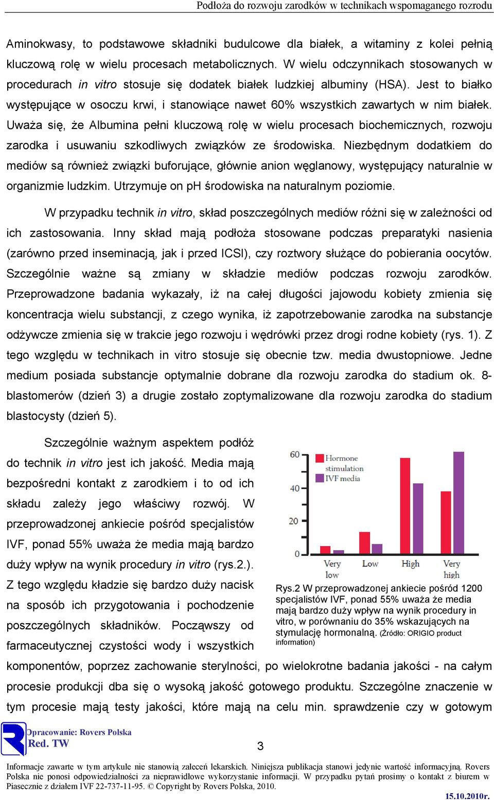 Jest to białko występujące w osoczu krwi, i stanowiące nawet 60% wszystkich zawartych w nim białek.