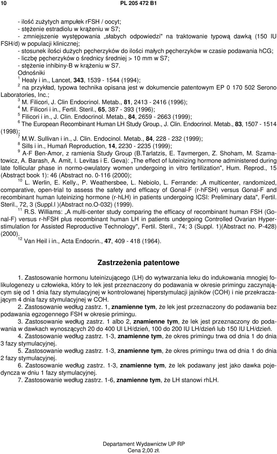 Odnośniki 1 Healy i in., Lancet, 343, 1539-1544 (1994); 2 na przykład, typowa technika opisana jest w dokumencie patentowym EP 0 170 502 Serono Laboratories, Inc.; 3 M. Filicori, J. Clin Endocrinol.