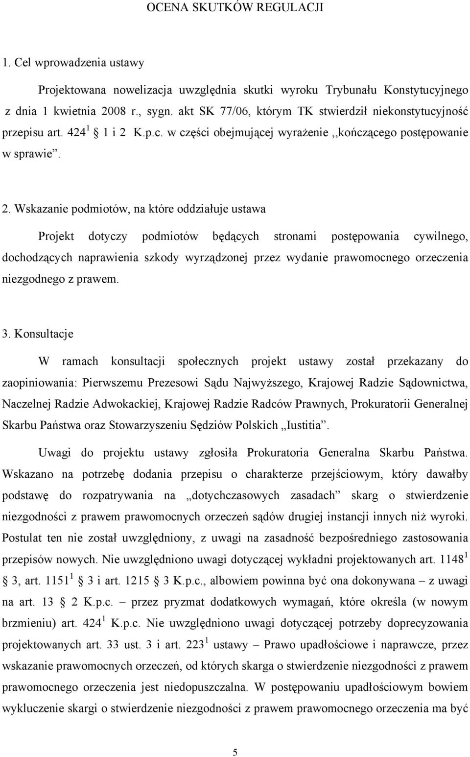 K.p.c. w części obejmującej wyrażenie,,kończącego postępowanie w sprawie. 2.