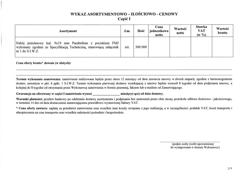 500 000 oferty * slownie (w zlotych): Termin wykonania zamowienia: zamowienie realizowane b^dzie przez okres 12 miesi^cy od dnia zawarcia umowy w dwoch etapach, zgodnie z harmonogramem dostaw,