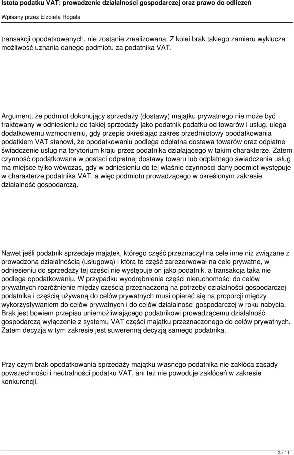 wzmocnieniu, gdy przepis określając zakres przedmiotowy opodatkowania podatkiem VAT stanowi, że opodatkowaniu podlega odpłatna dostawa towarów oraz odpłatne świadczenie usług na terytorium kraju