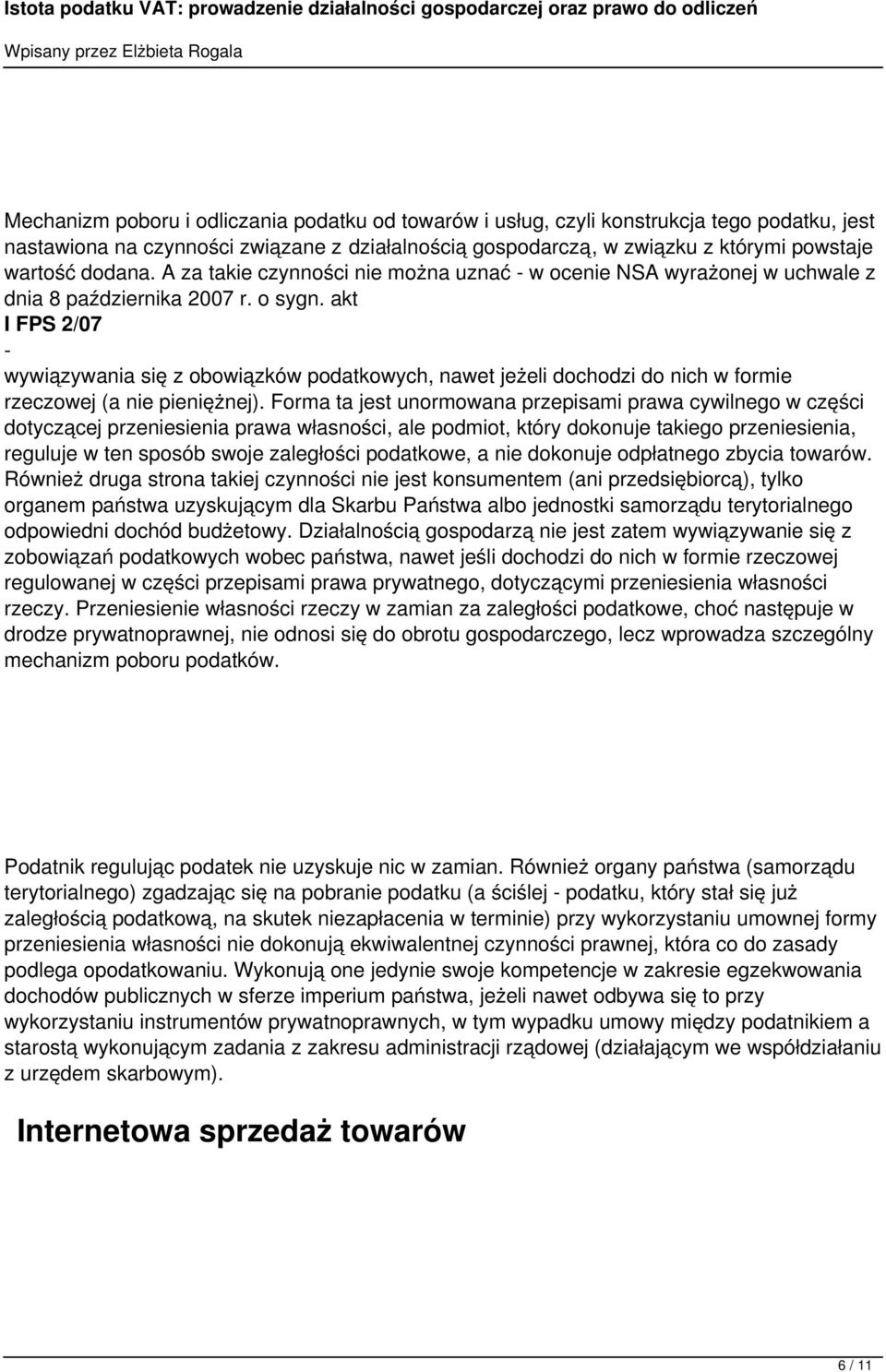 akt I FPS 2/07 - wywiązywania się z obowiązków podatkowych, nawet jeżeli dochodzi do nich w formie rzeczowej (a nie pieniężnej).