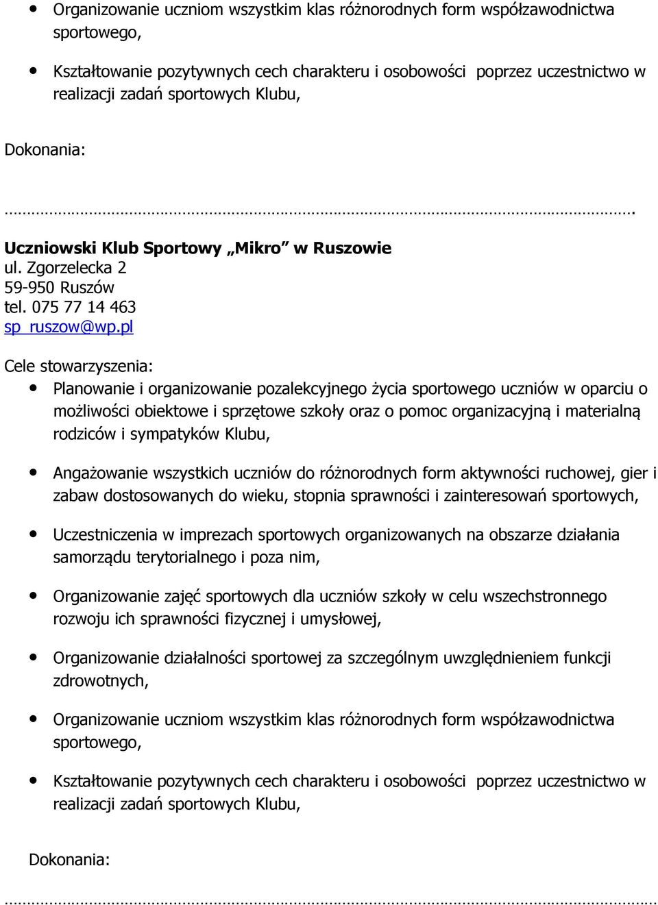 pl Cele stowarzyszenia: Planowanie i organizowanie pozalekcyjnego życia sportowego uczniów w oparciu o możliwości obiektowe i sprzętowe szkoły oraz o pomoc organizacyjną i materialną rodziców i