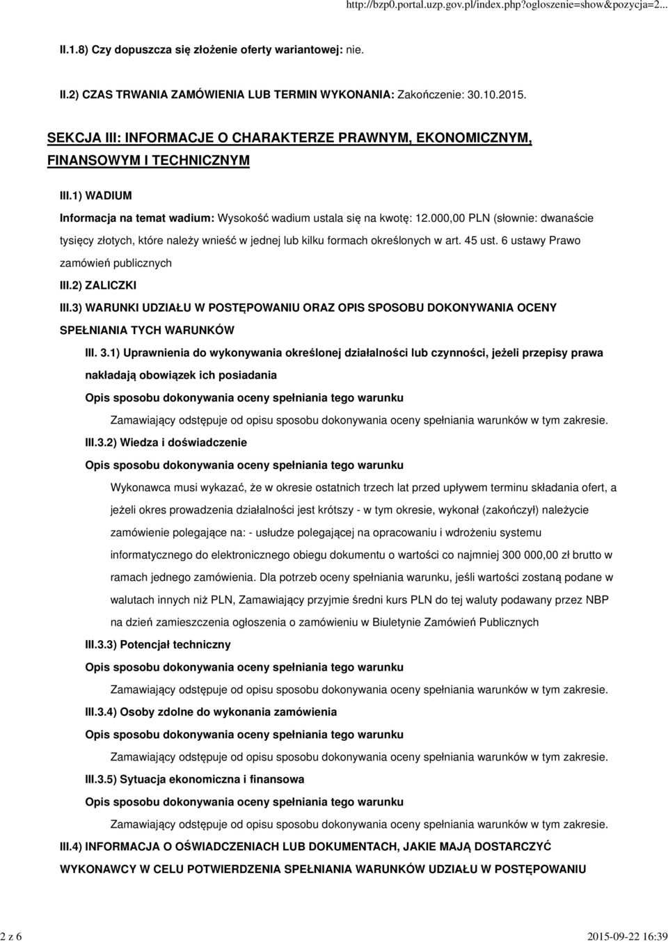 6 ustawy Prawo zamówień publicznych III.2) ZALICZKI III.3) WARUNKI UDZIAŁU W POSTĘPOWANIU ORAZ OPIS SPOSOBU DOKONYWANIA OCENY SPEŁNIANIA TYCH WARUNKÓW III. 3.