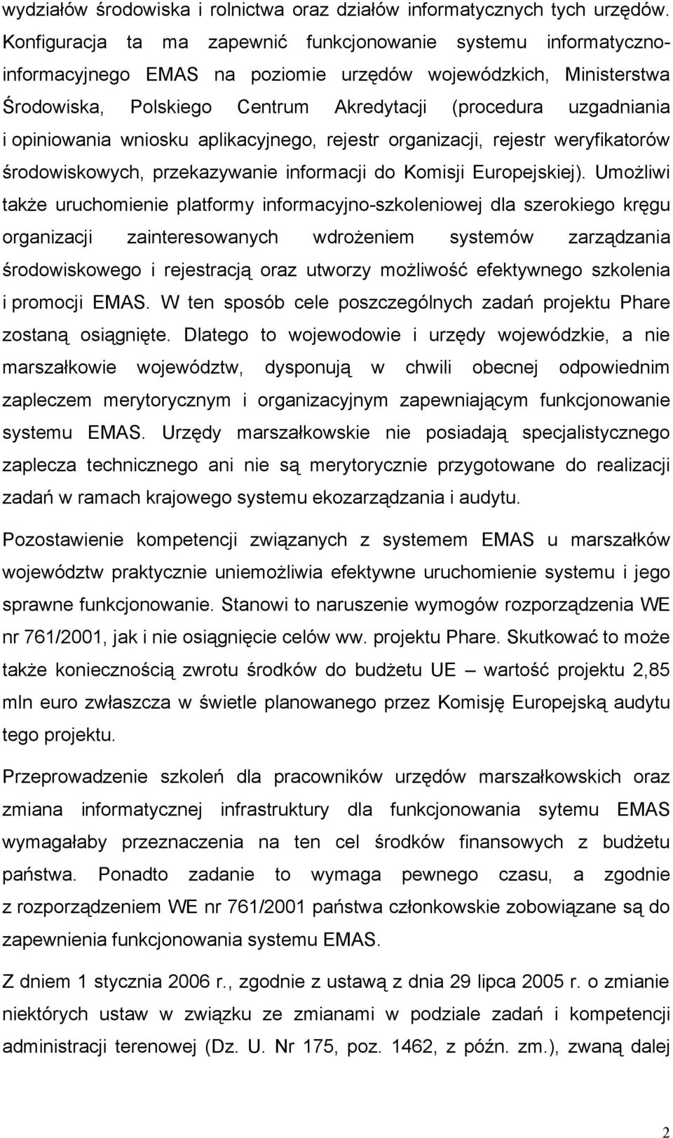 opiniowania wniosku aplikacyjnego, rejestr organizacji, rejestr weryfikatorów środowiskowych, przekazywanie informacji do Komisji Europejskiej).