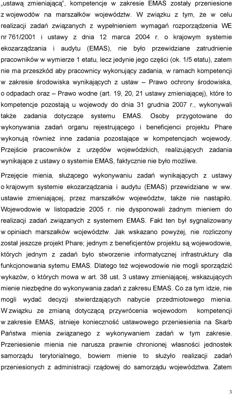 o krajowym systemie ekozarządzania i audytu (EMAS), nie było przewidziane zatrudnienie pracowników w wymierze 1 etatu, lecz jedynie jego części (ok.