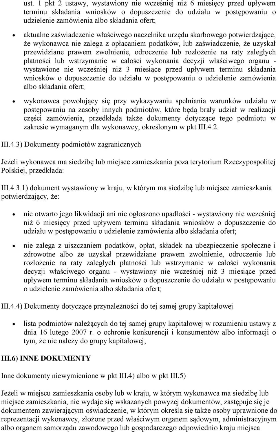 rozłożenie na raty zaległych płatności lub wstrzymanie w całości wykonania decyzji właściwego organu - wystawione nie wcześniej niż 3 miesiące przed upływem terminu składania wniosków o dopuszczenie