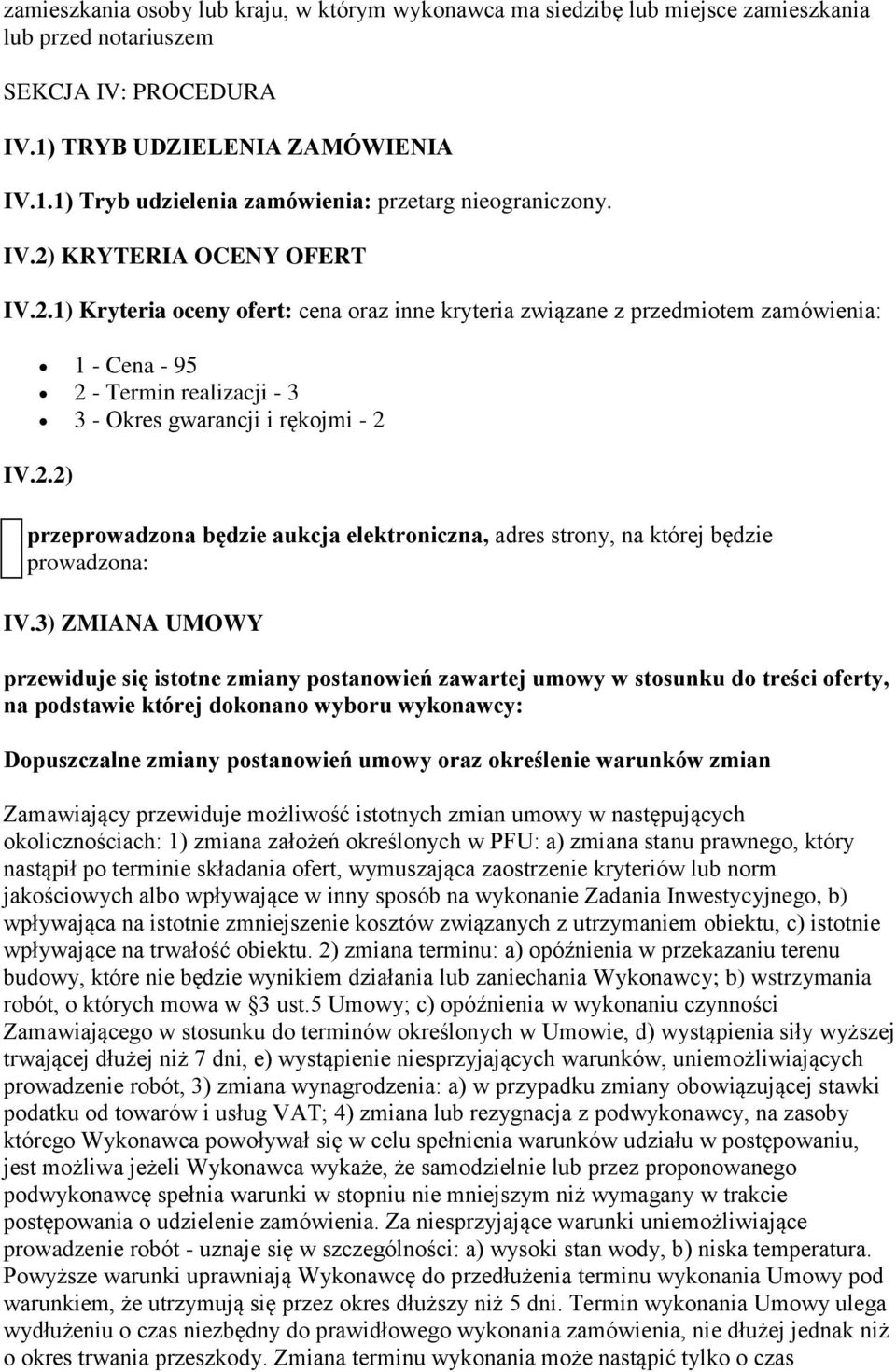 3) ZMIANA UMOWY przewiduje się istotne zmiany postanowień zawartej umowy w stosunku do treści oferty, na podstawie której dokonano wyboru wykonawcy: Dopuszczalne zmiany postanowień umowy oraz