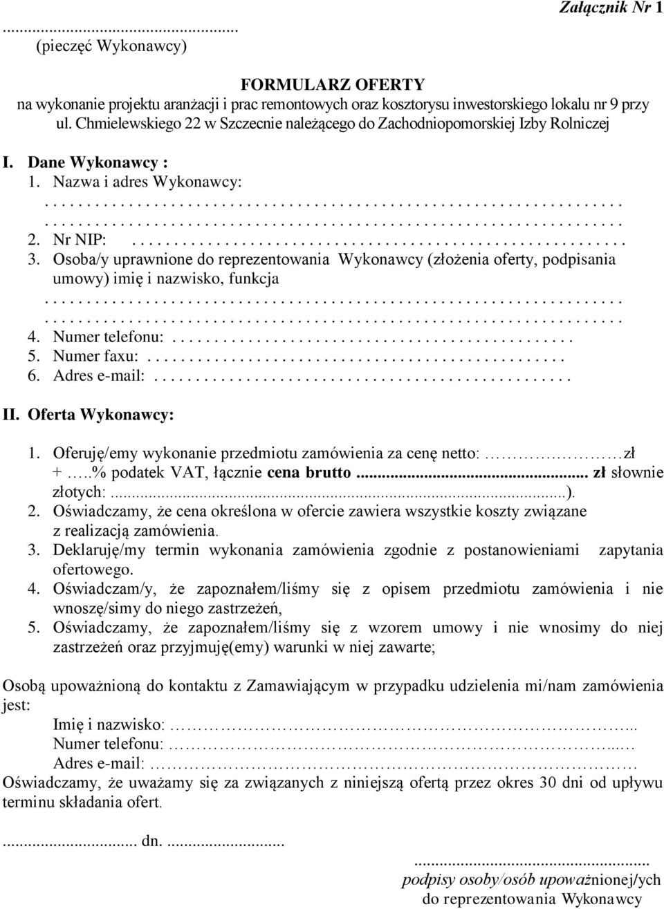 .......................................................... 3. Osoba/y uprawnione do reprezentowania Wykonawcy (złożenia oferty, podpisania umowy) imię i nazwisko, funkcja.......................................................................................................................................... 4.