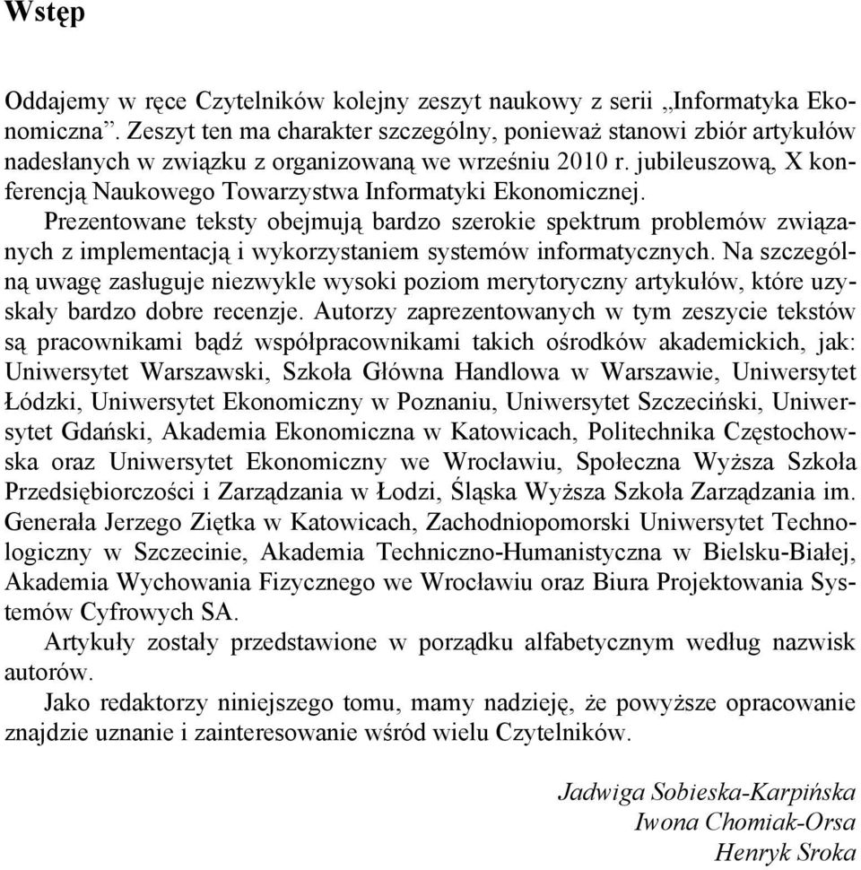 jubileuszową, X konferencją Naukowego Towarzystwa Informatyki Ekonomicznej.