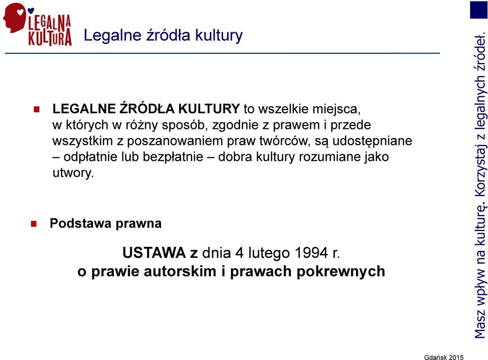 są udostępniane odpłatnie lub bezpłatnie dobra kultury rozumiane jako utwory.