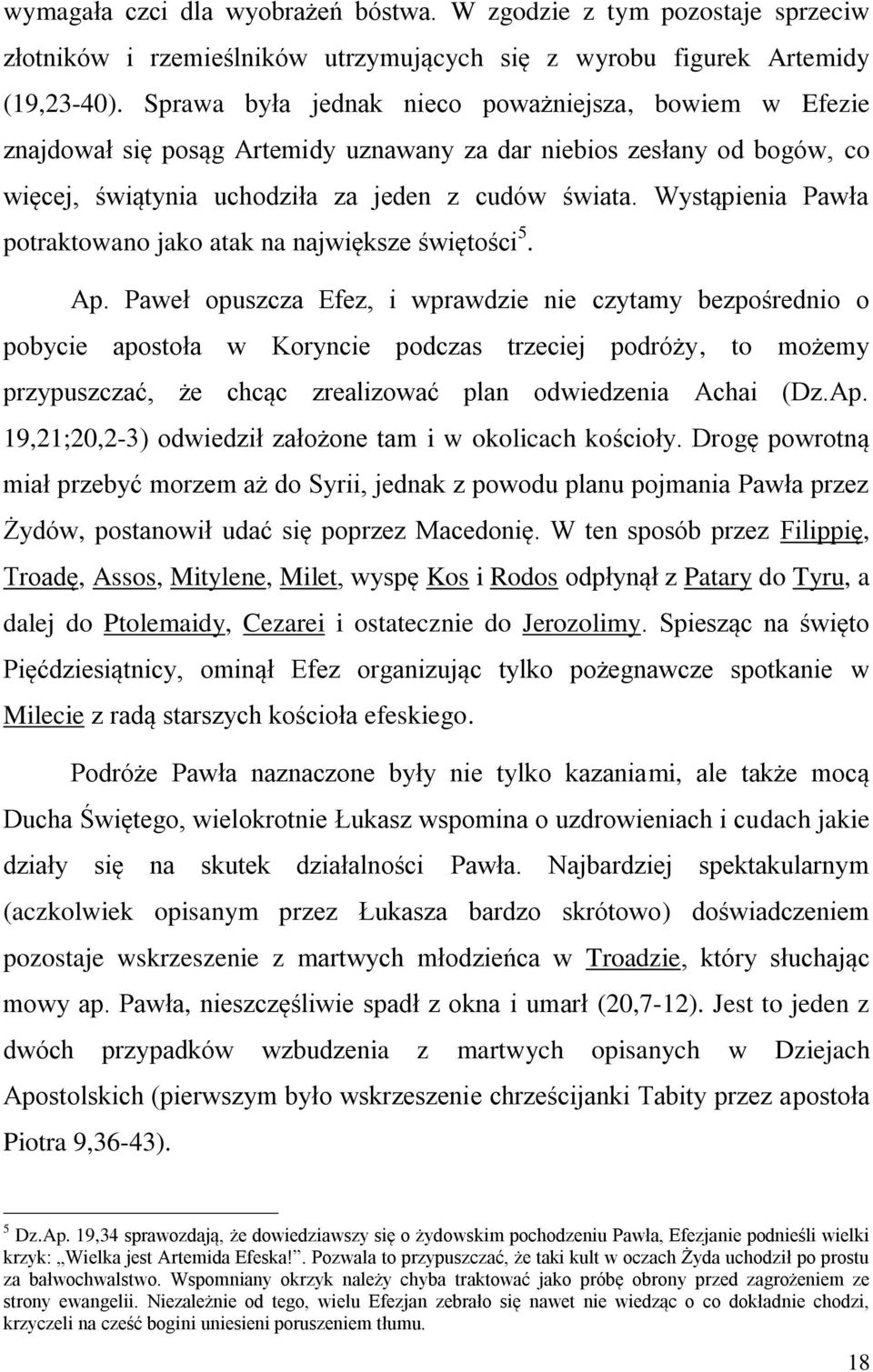 Wystąpienia Pawła potraktowano jako atak na największe świętości 5. Ap.