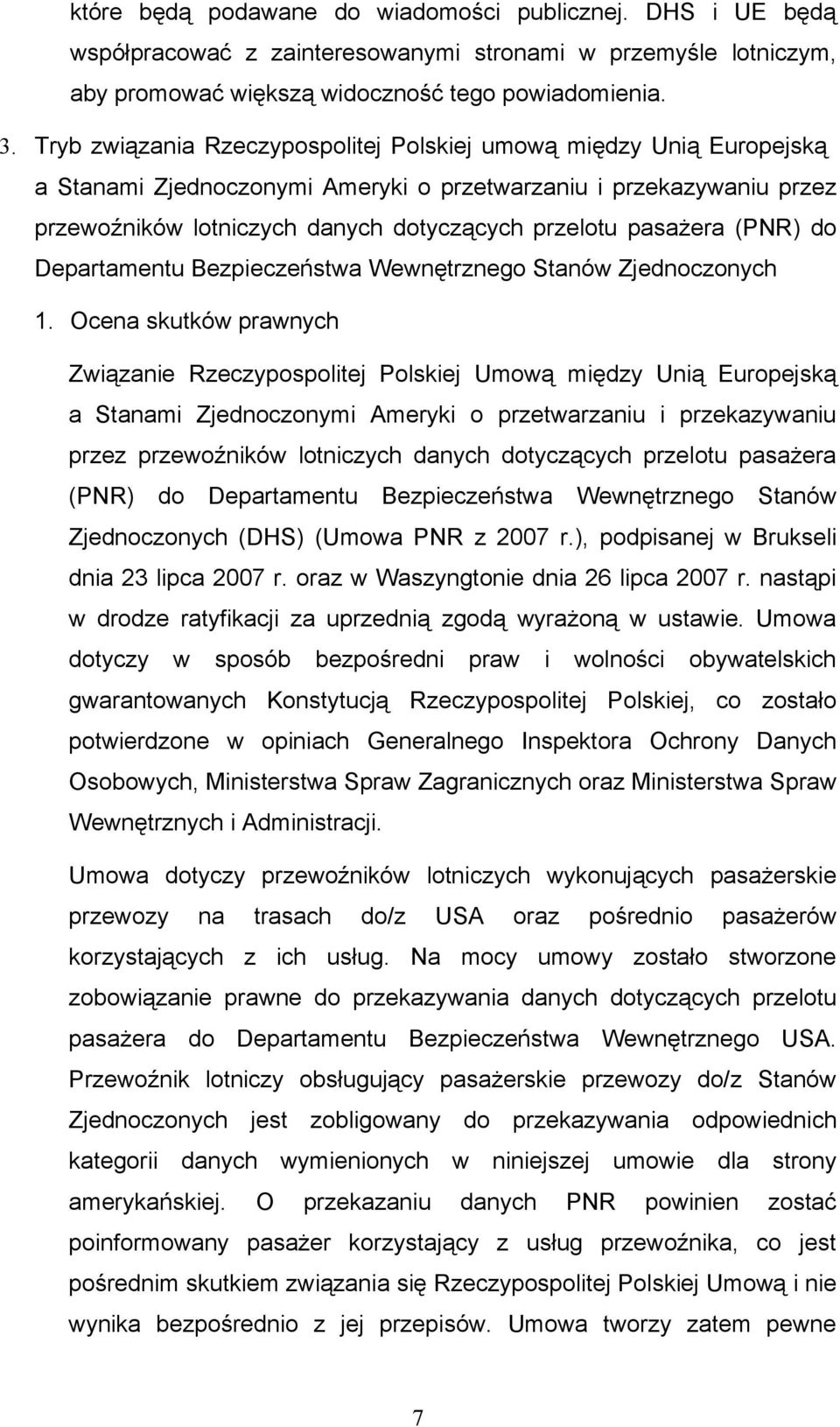 pasażera (PNR) do Departamentu Bezpieczeństwa Wewnętrznego Stanów Zjednoczonych 1.