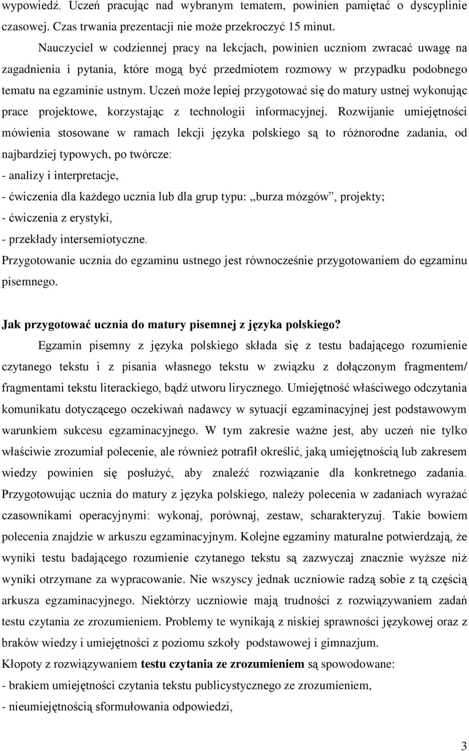 Uczeń może lepiej przygotować się do matury ustnej wykonując prace projektowe, korzystając z technologii informacyjnej.