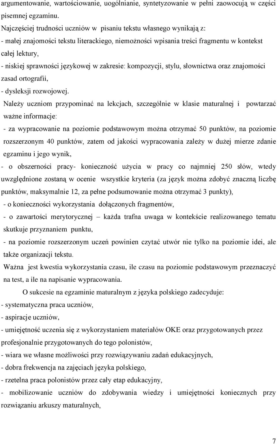 językowej w zakresie: kompozycji, stylu, słownictwa oraz znajomości zasad ortografii, - dysleksji rozwojowej.