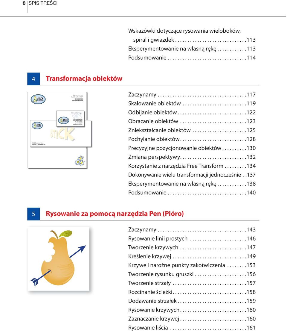 ..........................123 Zniekształcanie obiektów......................125 Pochylanie obiektów...........................128 Precyzyjne pozycjonowanie obiektów..........130 Zmiana perspektywy.