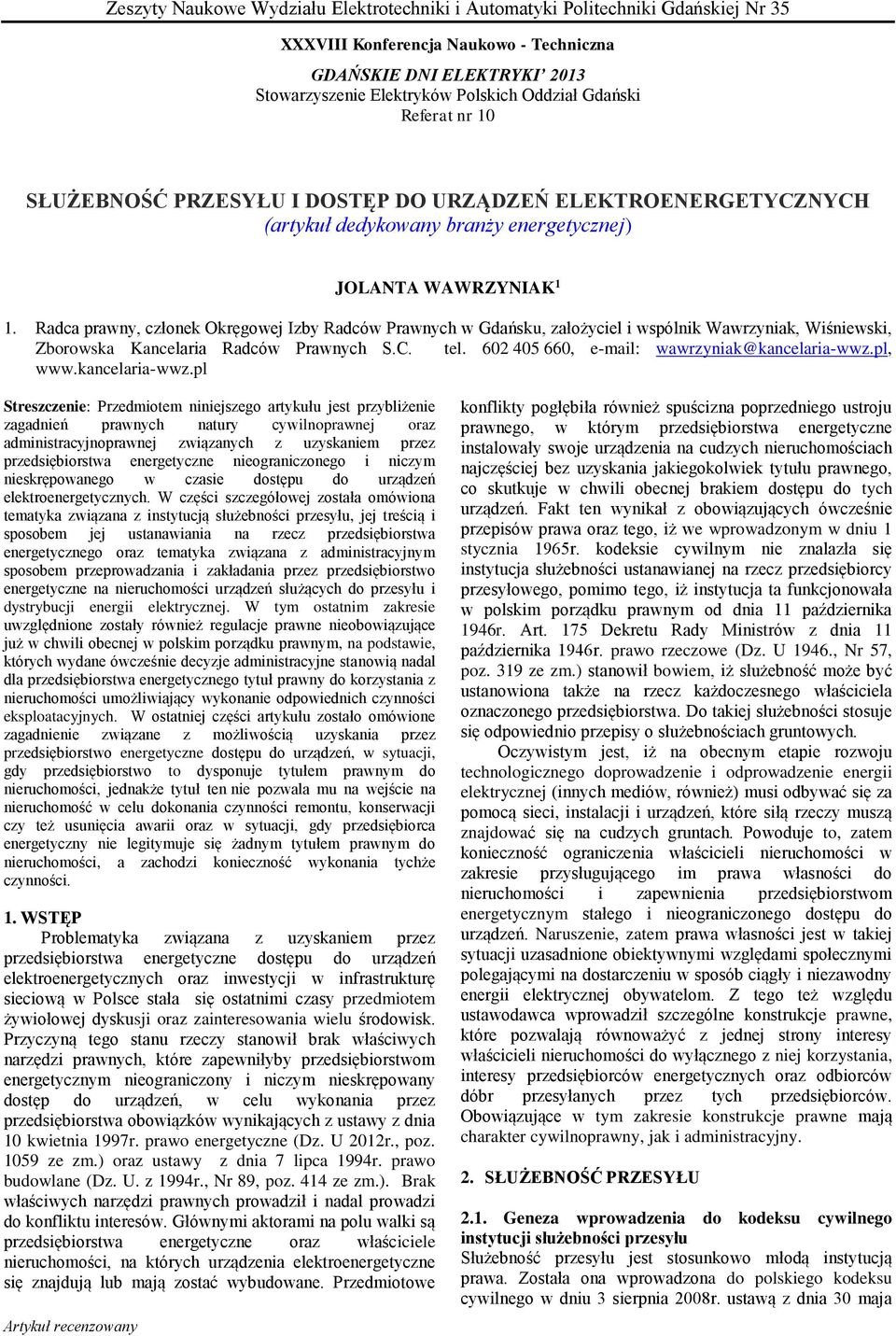 Radca prawny, członek Okręgowej Izby Radców Prawnych w Gdańsku, założyciel i wspólnik Wawrzyniak, Wiśniewski, Zborowska Kancelaria Radców Prawnych S.C. tel.