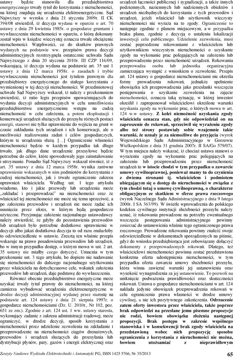 o gospodarce gruntami i wywłaszczeniu nieruchomości w oparciu, o którą dokonany został wpis w księdze wieczystej oznacza trwałe obciążenie nieruchomości.