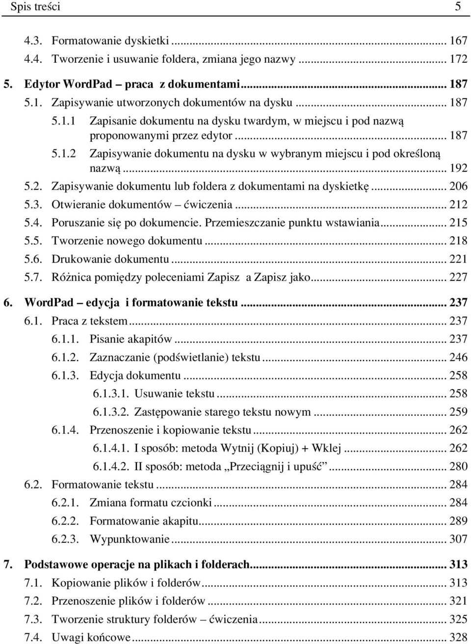 .. 206 5.3. Otwieranie dokumentûw ñ Êwiczenia... 212 5.4. Poruszanie sií po dokumencie. Przemieszczanie punktu wstawiania... 215 5.5. Tworzenie nowego dokumentu... 218 5.6. Drukowanie dokumentu.