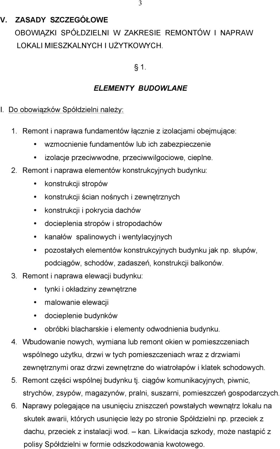 Remont i naprawa elementów konstrukcyjnych budynku: konstrukcji stropów konstrukcji ścian nośnych i zewnętrznych konstrukcji i pokrycia dachów docieplenia stropów i stropodachów kanałów spalinowych i