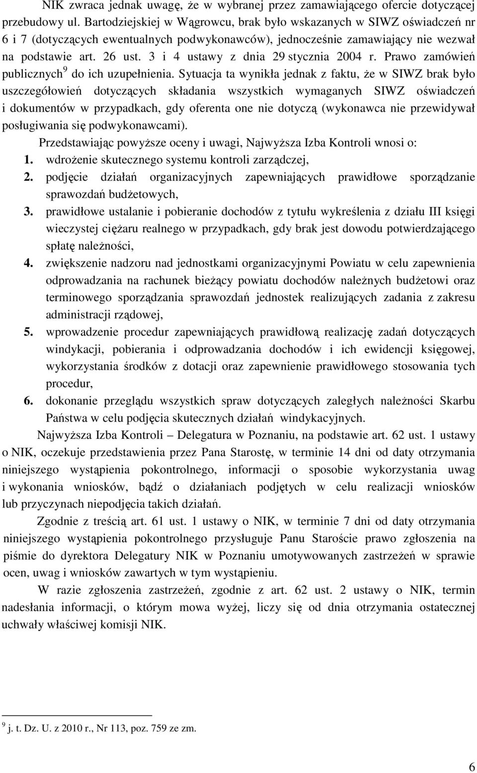 3 i 4 ustawy z dnia 29 stycznia 2004 r. Prawo zamówień publicznych 9 do ich uzupełnienia.