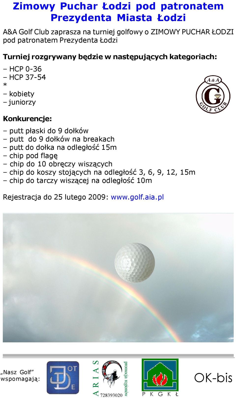 do³ków na breakach putt do do³ka na odleg³oœæ 15m chip pod flagê chip do 10 obrêczy wisz¹cych chip do koszy stoj¹cych na odleg³oœæ 3, 6, 9, 12, 15m