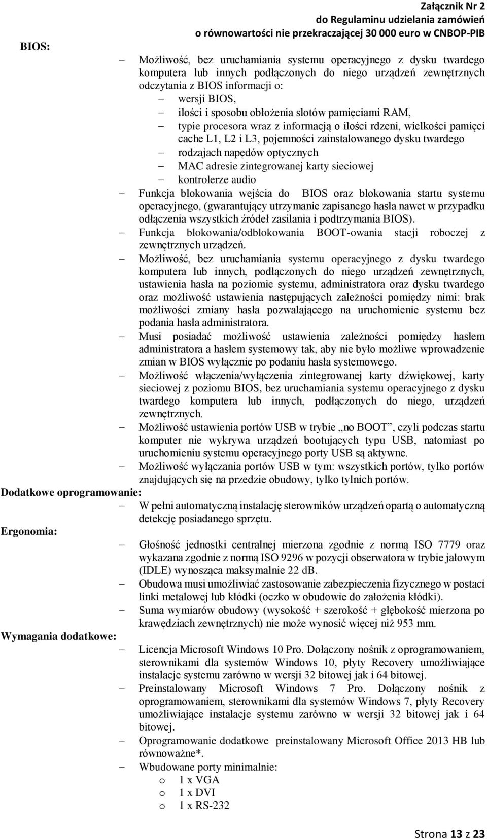 pojemności zainstalowanego dysku twardego rodzajach napędów optycznych MAC adresie zintegrowanej karty sieciowej kontrolerze audio Funkcja blokowania wejścia do BIOS oraz blokowania startu systemu