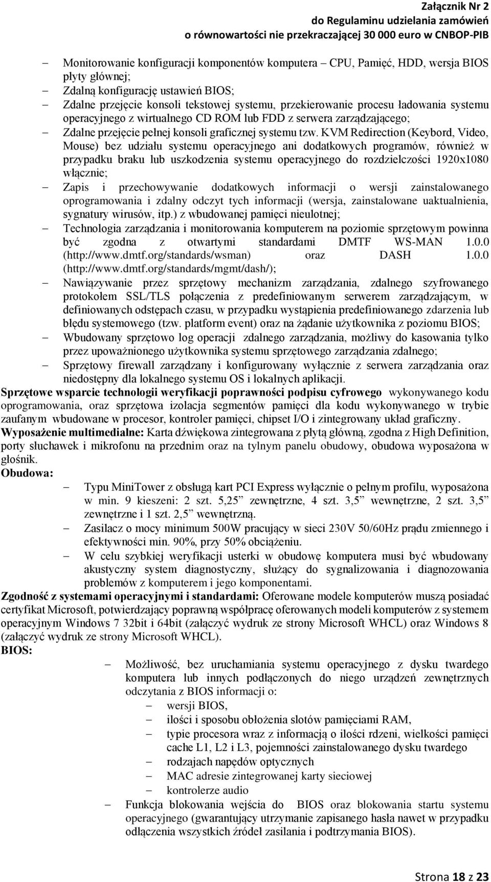 KVM Redirection (Keybord, Video, Mouse) bez udziału systemu operacyjnego ani dodatkowych programów, również w przypadku braku lub uszkodzenia systemu operacyjnego do rozdzielczości 1920x1080