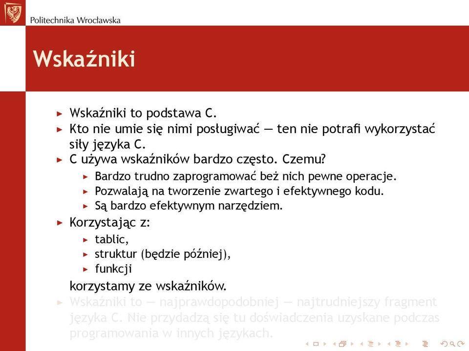 Pozwalają na tworzenie zwartego i efektywnego kodu. Są bardzo efektywnym narzędziem.