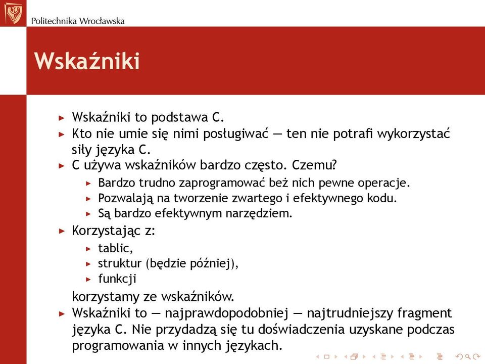 Pozwalają na tworzenie zwartego i efektywnego kodu. Są bardzo efektywnym narzędziem.