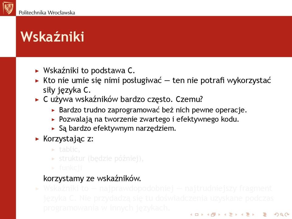 Pozwalają na tworzenie zwartego i efektywnego kodu. Są bardzo efektywnym narzędziem.